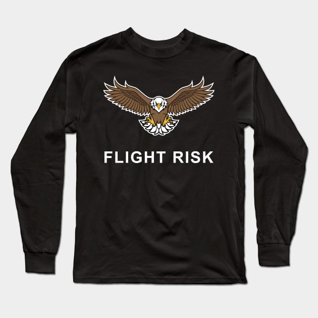 Flight Risk with Bald Eagle funny T-shirt for free spirited people Long Sleeve T-Shirt by Cat In Orbit ®